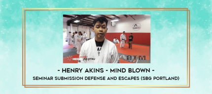 Henry Akins - Mind blown - Seminar Takedowns (Kentucky) digital courses