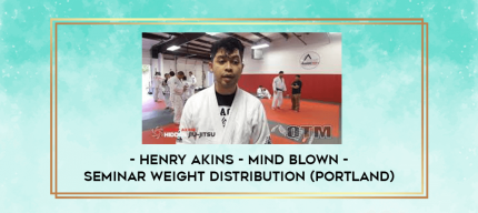 Henry Akins - Mind blown - Seminar Weight distribution (Portland) digital courses