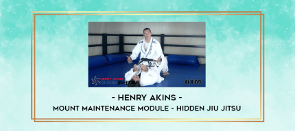 Henry Akins - Mount Maintenance Module - Hidden Jiu Jitsu digital courses