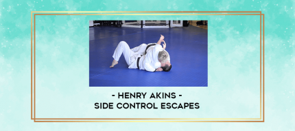 Henry Akins - Side Control Escapes digital courses