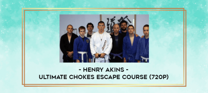 Henry Akins - Ultimate Chokes Escape Course (720p) digital courses