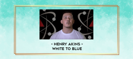 Henry Akins - White to Blue digital courses