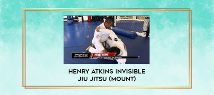 Henry Atkins Invisible Jiu Jitsu (Mount) digital courses
