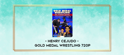 Henry Cejudo - Gold Medal Wrestling 720p digital courses