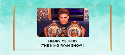 Henry Cejudo (The King Ryan Show ) digital courses