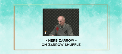 Herb Zarrow - On Zarrow Shuffle digital courses