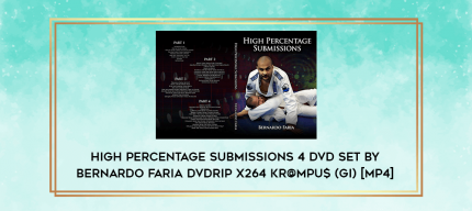 High Percentage Submissions 4 DVD Set by Bernardo Faria DVDRip x264 Kr@mpu$ (Gi) [MP4] digital courses