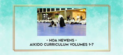 Hoa Newens - Aikido Curriculum Volumes 1-7 digital courses