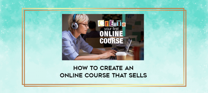 How To Create An Online Course That Sells digital courses