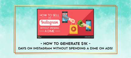 How To Generate $1K - Days on Instagram Without Spending a Dime On Ads! digital courses