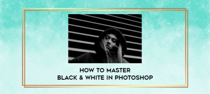 How to Master Black & White in Photoshop digital courses