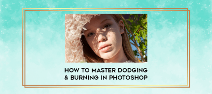 How to Master Dodging & Burning in Photoshop digital courses