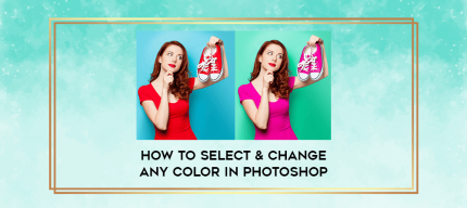 How to Select & Change Any Color in Photoshop digital courses
