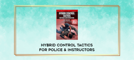 Hybrid Control Tactics For Police & Instructors digital courses