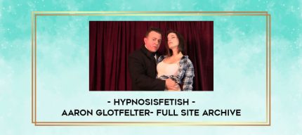 HypnosisFetish - Aaron Glotfelter- Full Site Archive digital courses