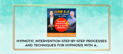 Hypnotic Intervention Step-By-Step Processes and Techniques for Hypnosis with A... digital courses