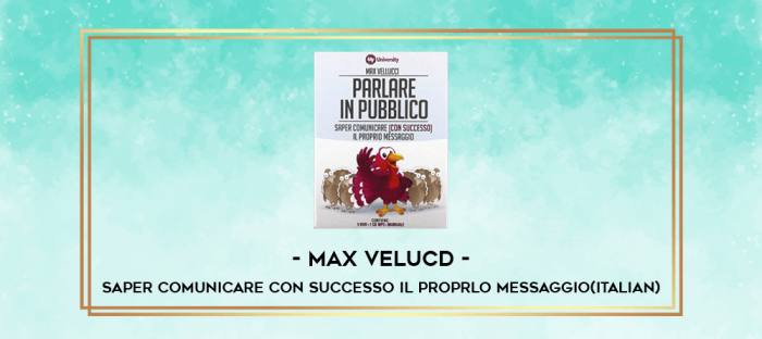 [ITALIAN] Max Velucd - Saper comunicare con successo il proprlo messaggio(Italian) digital courses