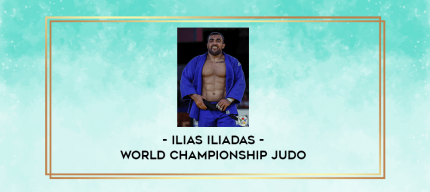 Ilias Iliadas - World Championship Judo digital courses