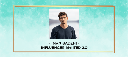 Iman Gadzhi -Influencer Ignited 2.0 digital courses