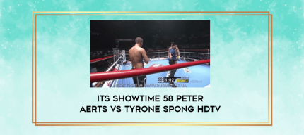 Its Showtime 58 Peter Aerts vs Tyrone Spong HDTV digital courses