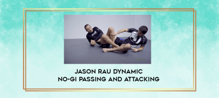 JASON RAU DYNAMIC NO-GI PASSING AND ATTACKING digital courses