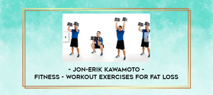 JON-ERIK KAWAMOTO - Fitness - Workout Exercises for Fat Loss digital courses