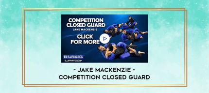 Jake Mackenzie - Competition Closed Guard digital courses