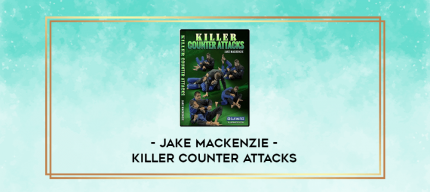 Killer Counter Attacks by Jake Mackenzie digital courses