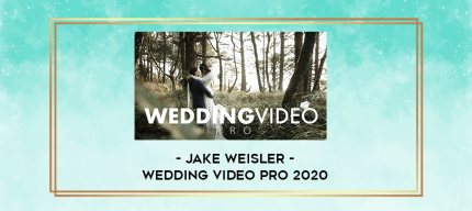 Jake Weisler - Wedding Video Pro 2020 digital courses