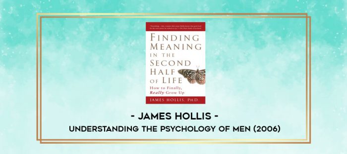 James Hollis - Understanding the Psychology of Men (2006) digital courses
