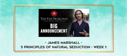 James Marshall - 5 Principles of Natural Seduction - Week 1 digital courses