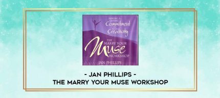 Jan Phillips - THE MARRY YOUR MUSE WORKSHOP digital courses