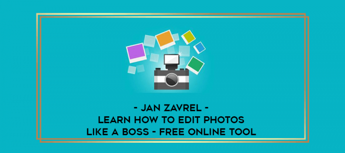 Jan Zavrel - Learn How To Edit Photos Like A Boss - Free Online Tool digital courses