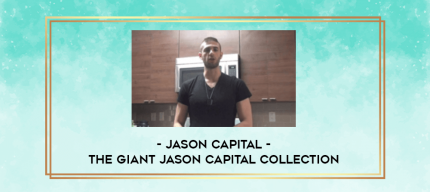 Jason Capital - The GIANT Jason Capital Collection digital courses