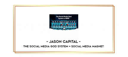 Jason Capital - The Social Media God System + Social Media Magnet digital courses
