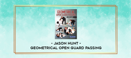 Jason Hunt - Geometrical Open Guard Passing digital courses