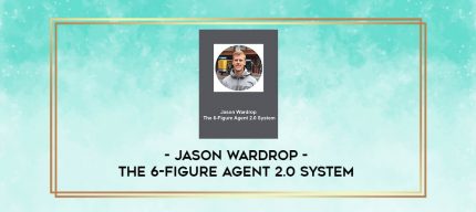 Jason Wardrop - The 6-Figure Agent 2.0 System digital courses