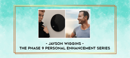 Jayson Wiggins - The Phase 9 Personal Enhancement Series digital courses