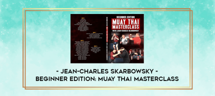 Beginner Edition: Muay Thai Masterclass by Jean-Charles Skarbowsky digital courses