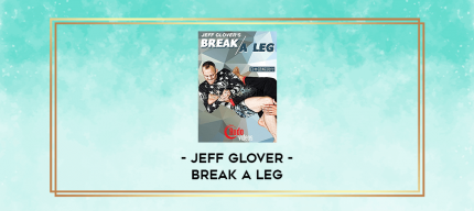 Jeff Glover - Break a Leg digital courses