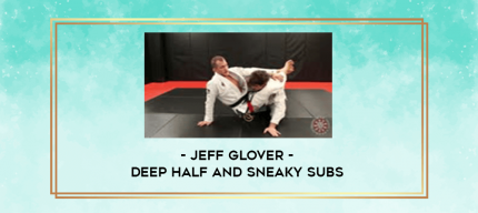 Jeff Glover - Deep Half and Sneaky Subs digital courses