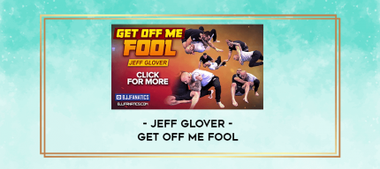 Jeff Glover - Get Off Me Fool digital courses