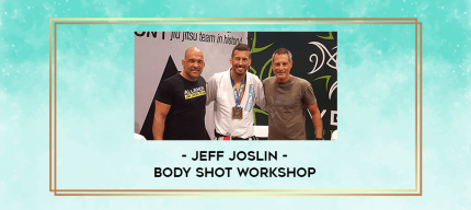 Jeff Joslin - Body Shot Workshop digital courses