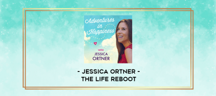 Jessica Ortner - The Life Reboot digital courses