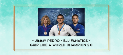 Jimmy Pedro - BJJ Fanatics - Grip Like a World Champion 2.0 digital courses