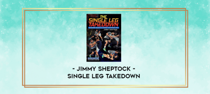 Jimmy Sheptock - Single Leg Takedown digital courses