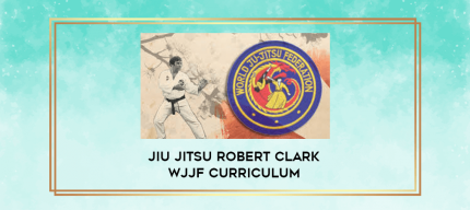 Jiu jitsu Robert Clark WJJF curriculum digital courses