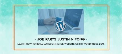 Joe Parys Justin Nifong - Learn How To Build An eCommerce Website Using WordPress 2015 digital courses