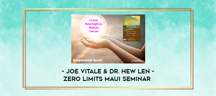 Joe Vitale & Dr. Hew Len - Zero Limits Maui seminar digital courses