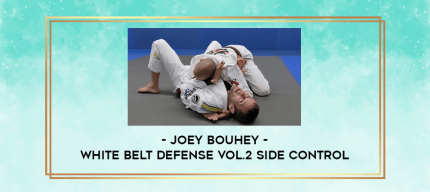 Joey Bouhey - White Belt Defense Vol.2 Side Control digital courses